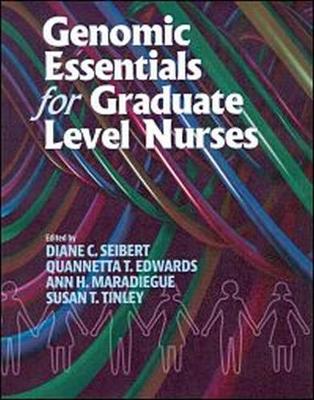 Genomic Essentials for Graduate Level Nurses - Seibert, Diane C. (Editor), and Edwards, Quannetta T. (Editor), and Maradiegue, Ann H. (Editor)