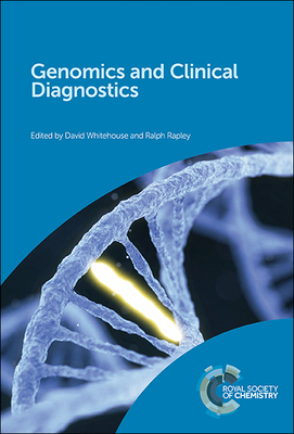 Genomics and Clinical Diagnostics - Whitehouse, David (Editor), and Rapley, Ralph (Editor)
