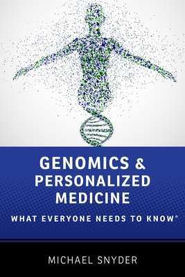 Genomics and Personalized Medicine: What Everyone Needs to Know - Snyder, Michael