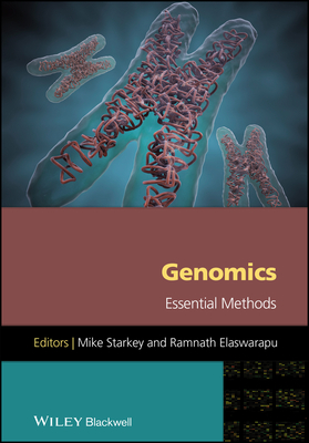 Genomics: Essential Methods - Starkey, Mike (Editor), and Elaswarapu, Ramnath (Editor)