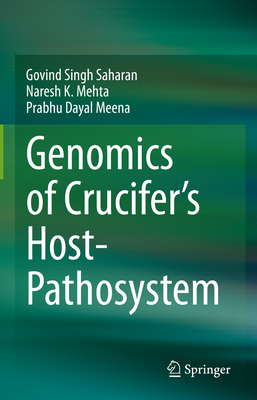 Genomics of Crucifer's Host- Pathosystem - Singh Saharan, Govind, and Mehta, Naresh K., and Meena, Prabhu Dayal