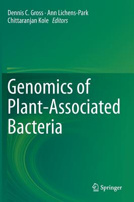 Genomics of Plant-Associated Bacteria - Gross, Dennis C. (Editor), and Lichens-Park, Ann (Editor), and Kole, Chittaranjan (Editor)