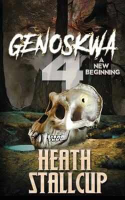 Genoskwa Book 4: A New Beginning - Stallcup, Heath