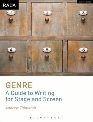 Genre: A Guide to Writing for Stage and Screen - Tidmarsh, Andrew