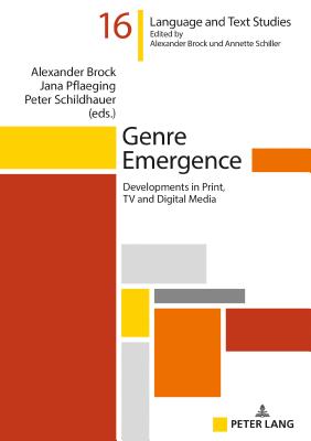 Genre Emergence: Developments in Print, TV and Digital Media - Brock, Alexander (Editor), and Pflaeging, Jana (Editor)