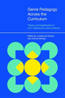 Genre Pedagogy across the Curriculum: Theory and Application in U.S. Classrooms and Contexts - De Oliveira, Luciana C. (Editor), and Iddings, Joshua (Editor)