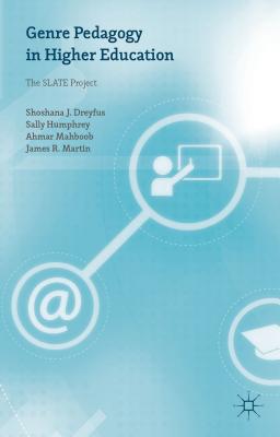 Genre Pedagogy in Higher Education: The Slate Project - Dreyfus, Shoshana J, and Humphrey, Sally, and Mahboob, Ahmar