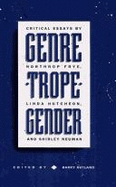 Genre Trope Gender: Critical Essays Bt Northrop Frye, Linda Hutcheon, and Shirley Neuman