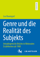 Genre und die Realitt des Subjekts: Intradiegetische Brche in fiktionalen Erzhltexten ab 1900