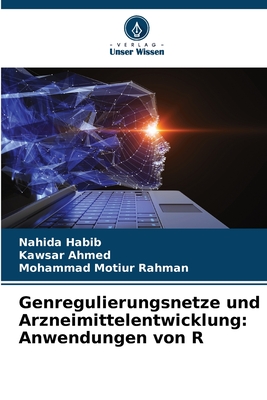 Genregulierungsnetze und Arzneimittelentwicklung: Anwendungen von R - Habib, Nahida, and Ahmed, Kawsar, and Rahman, Mohammad Motiur