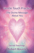 Gentle Touch Practice: The Divine Message about You