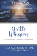 Gentle Whispers: Experience God's Promises In Life's Storms.