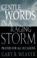 Gentle Words in a Raging Storm: Prayers for All Seasons