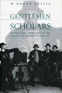 Gentlemen and Scholars: College and Community in the "Age of the University," 1865-1917