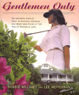 Gentlemen Only: A Woman's View of Golf in Augusta, Georgia, and What She Found at the End of Magnolia Lane