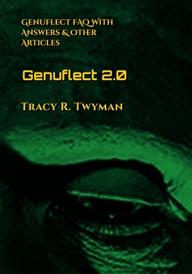Genuflect 2.0: Genuflect FAQ with Answers & Other Articles - Twyman, Tracy R