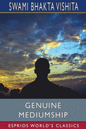 Genuine Mediumship (Esprios Classics): or, The Invisible Powers