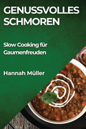 Genussvolles Schmoren: Slow Cooking fr Gaumenfreuden