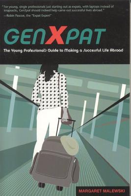 Genxpat: The Young Professional's Guide to Making a Successful Life Abroad - Malewski, Margaret