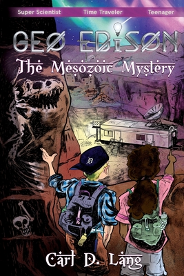 Geo Edison and the Mesozoic Mystery: The Adventures of Geo Edison - Lang, Carl D