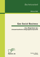 Geo Social Business: Eine M÷glichkeit Der Streuverlustfreien Zielgruppenansprache