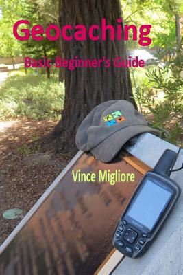 Geocaching: Basic Beginner's Guide - Migliore, Vince