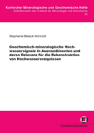 Geochemisch-mineralogische Hochwassersignale in Auensedimenten und deren Relevanz f?r die Rekonstruktion von Hochwasserereignissen