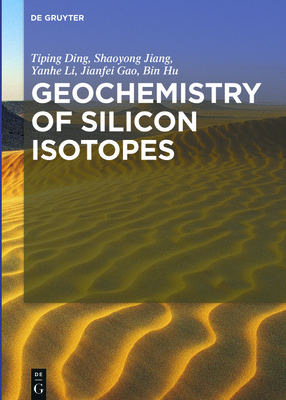 Geochemistry of Silicon Isotopes - Ding, Tiping, and Jiang, Shaoyong, and Li, Yanhe