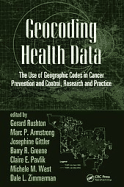 Geocoding Health Data: The Use of Geographic Codes in Cancer Prevention and Control, Research and Practice