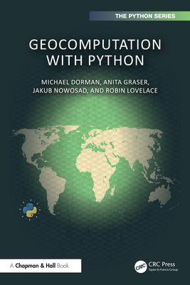 Geocomputation with Python - Dorman, Michael, and Graser, Anita, and Nowosad, Jakub