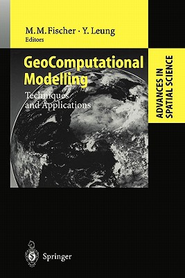 GeoComputational Modelling: Techniques and Applications - Fischer, Manfred M. (Editor), and Leung, Yee (Editor)