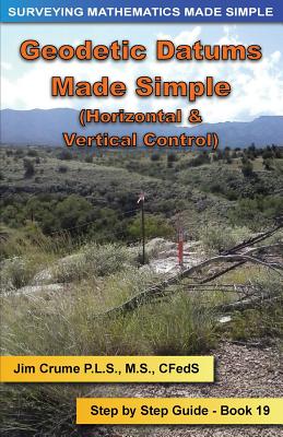 Geodetic Datums Made Simple: Step by Step Guide - Crume, Jim
