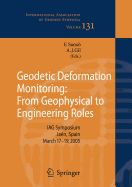 Geodetic Deformation Monitoring: From Geophysical to Engineering Roles: Iag Symposium Jaen, Spain, March 7-19,2005