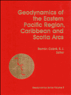 Geodynamics of the Eastern Pacific Region, Caribbean and Scotia Arcs