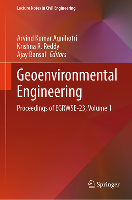 Geoenvironmental Engineering: Proceedings of EGRWSE-23, Volume 1 - Agnihotri, Arvind Kumar (Editor), and Reddy, Krishna R. (Editor), and Bansal, Ajay (Editor)