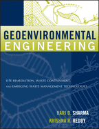 Geoenvironmental Engineering: Site Remediation, Waste Containment, and Emerging Waste Management Technologies