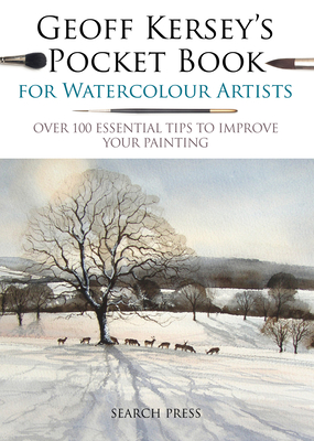 Geoff Kersey's Pocket Book for Watercolour Artists: Over 100 Essential Tips to Improve Your Painting - Kersey, Geoff