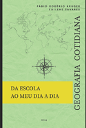 Geografia Cotidiana: Da escola ao meu dia a dia