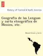 Geografia de Las Lenguas y Carta Etnogra Fica de Mexico, Etc.
