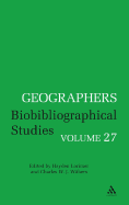 Geographers Volume 27: Biobibliographical Studies, Volume 27