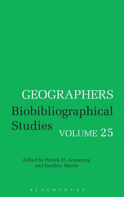 Geographers - Armstrong, Patrick H (Editor), and Martin, Geoffrey J (Editor)