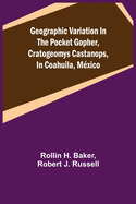 Geographic Variation in the Pocket Gopher, Cratogeomys castanops, in Coahuila, M?xico