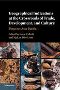 Geographical Indications at the Crossroads of Trade, Development, and Culture: Focus on Asia-Pacific
