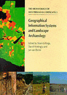 Geographical Information Systems and Landscape Archaeology - Gillings, Mark (Editor), and Mattingly, David (Editor), and Van Dalen, Jan (Editor)