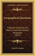 Geographical Questions: Prepared Especially for Warren's Common-School Geography (1877)