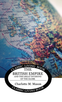 Geographical Reader Book 2: The British Empire and the Great Divisions of the Globe - Mason, Charlotte M