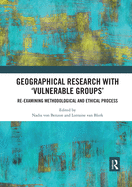 Geographical Research with 'Vulnerable Groups': Re-examining Methodological and Ethical Process