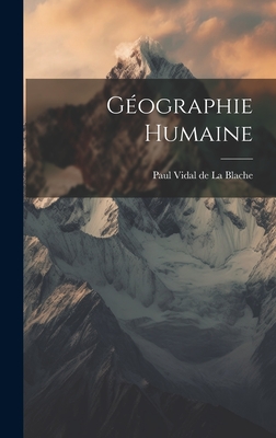 Geographie Humaine - Paul Vidal de la Blache (Creator)