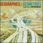 Geographies & Geometries: Chamber Works by Matthew Malsky