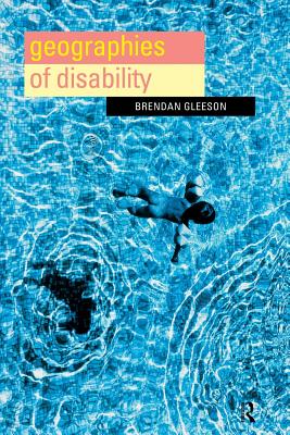 Geographies of Disability - Gleeson, Brendan
